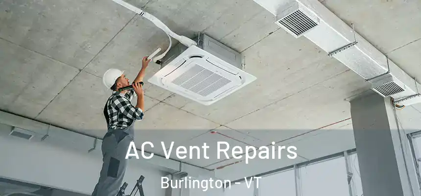  AC Vent Repairs Burlington - VT