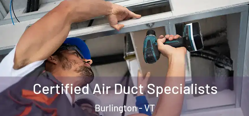  Certified Air Duct Specialists Burlington - VT