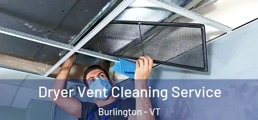  Dryer Vent Cleaning Service Burlington - VT
