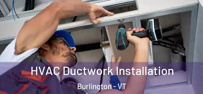  HVAC Ductwork Installation Burlington - VT