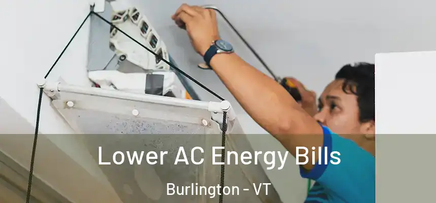  Lower AC Energy Bills Burlington - VT