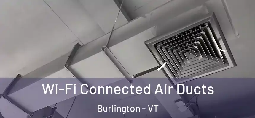  Wi-Fi Connected Air Ducts Burlington - VT